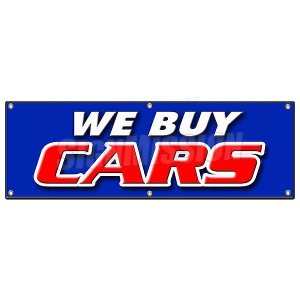 WE BUY CARS BANNER SIGN vehicles cars automobiles buyer dealership